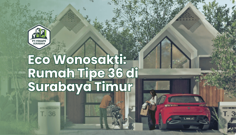 Rumah Tipe 36 di Surabaya Timur: Harga, Cicilan KPR, dan Apa yang Didapat